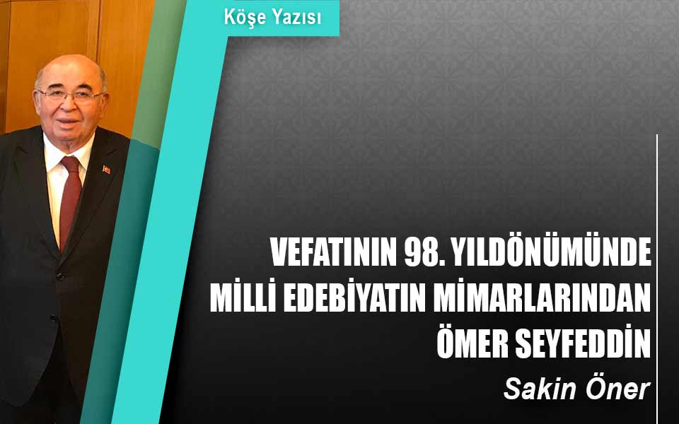 811119Vefatının 98. Yıldönümünde Milli edebiyatın mimarlarından Ömer Seyfeddin.jpg